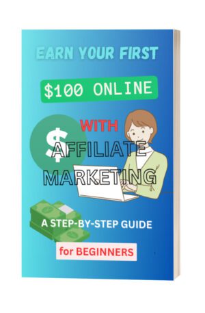 Earn Your first $100 Online with Affiliate Marketing